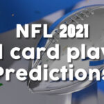 NFL 2021 wild card playoff predictions